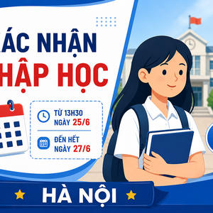 Từ chiều 25/6, học sinh trúng tuyển lớp 10 ở Hà Nội phải xác nhận nhập học 