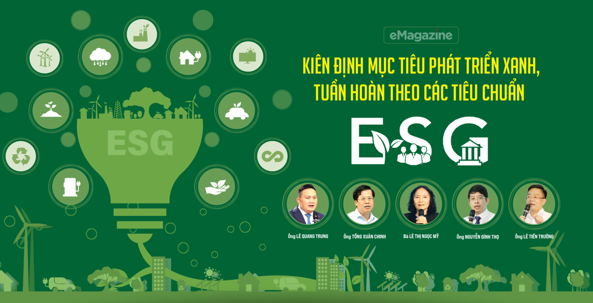 Kiên định mục tiêu phát triển xanh, tuần hoàn theo các tiêu chuẩn ESG