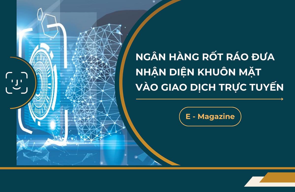 Ngân hàng rốt ráo đưa nhận diện khuôn mặt vào giao dịch trực tuyến