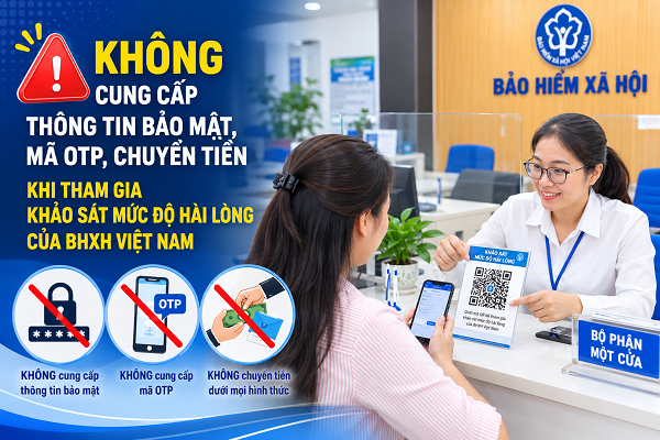 Không cung cấp thông tin bảo mật, mã OTP, chuyển tiền khi tham gia khảo sát mức độ hài lòng của BHXH Việt Nam. Ảnh: Bảo hiểm xã hội Việt Nam