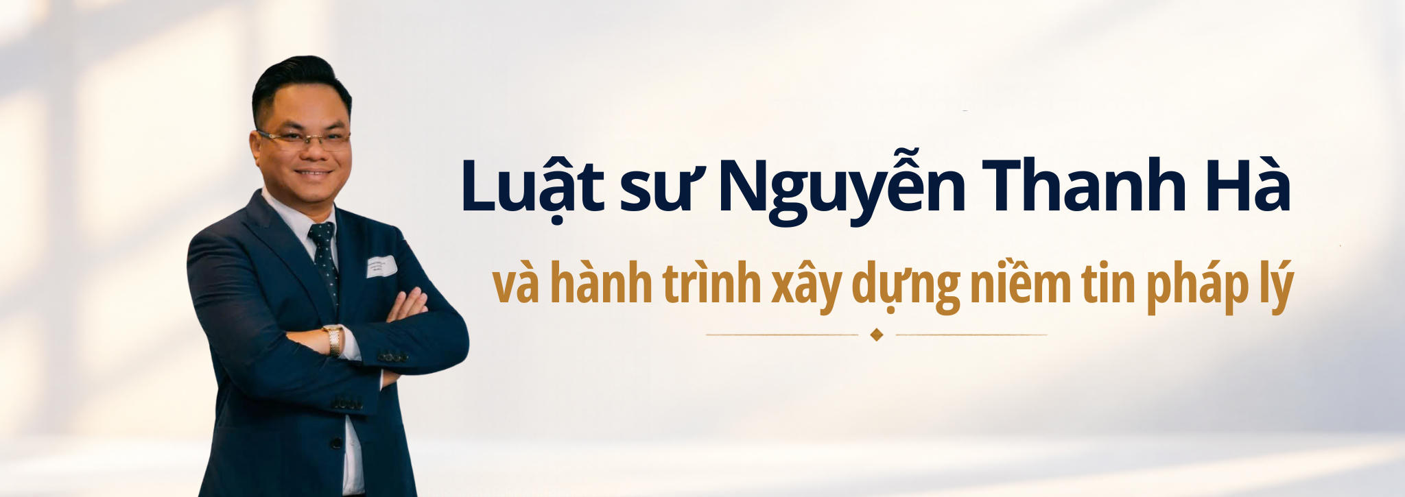 Luật sư Nguyễn Thanh Hà và hành trình xây dựng niềm tin pháp lý