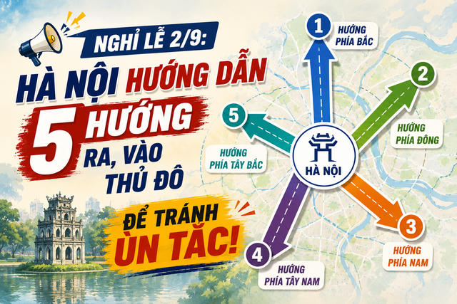 [INFOGRAPHIC] Nghỉ lễ 2/9: Hà Nội hướng dẫn 5 hướng ra, vào Thủ đô 