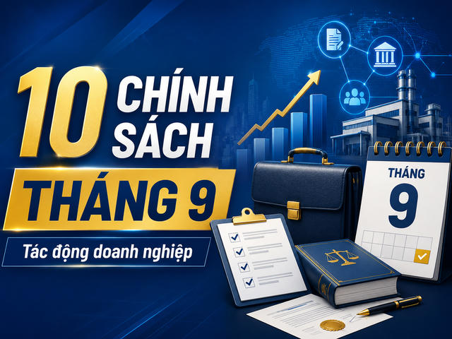 10 chính sách có hiệu lực trong tháng 9 tác động trực tiếp đến doanh nghiệp 10 chính sách có hiệu lực trong tháng 9 tác động trực tiếp đến doanh nghiệp