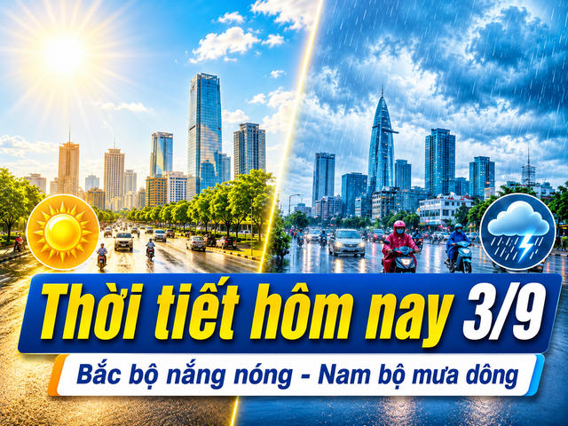 Thời tiết hôm nay 3/9: Bắc bộ nắng nóng, Nam bộ có nơi mưa trên 70 mm
