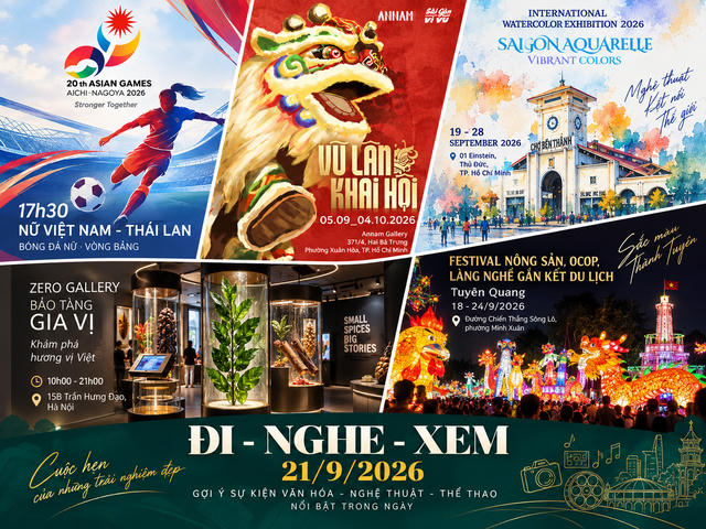 Đi - Nghe - Xem 21/9/2026: Khám phá “bảo tàng gia vị”, xem nữ Việt Nam đấu Thái Lan