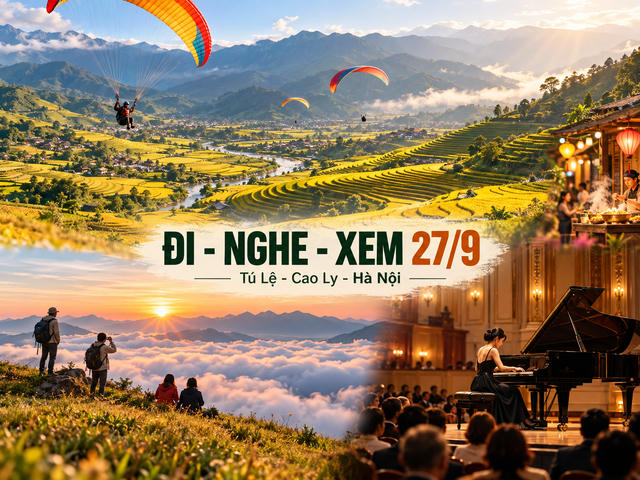 Đi - Nghe - Xem 27/9/2026: Bay trên mùa vàng Tú Lệ, săn mây Cao Ly 